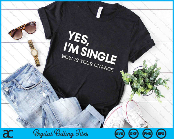 Ja, ik ben single, nu is je kans Grappig flirten SVG PNG digitale snijbestanden