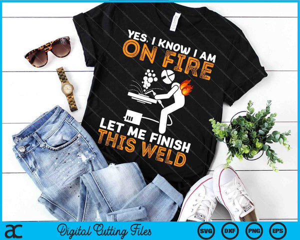 Yes I know I Am On Fire Metal Worker Welder SVG PNG Cutting Printable Files - on a t-shirt