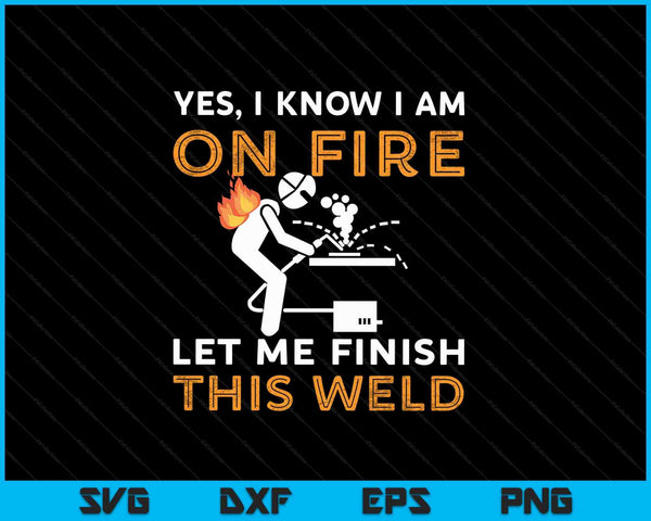 Yes I know I Am On Fire SVG PNG Digital Cutting File