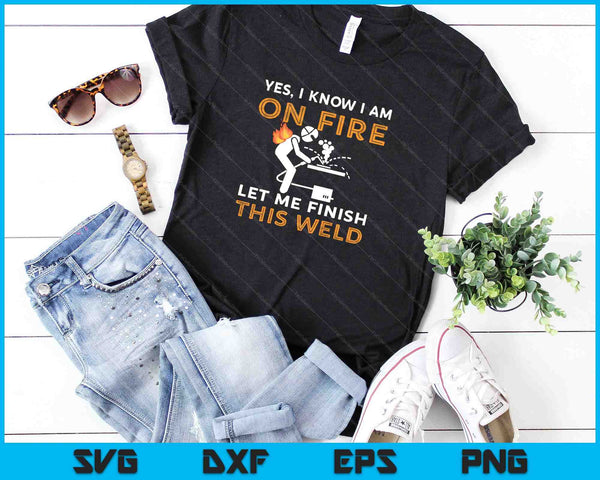 Yes I know I Am On Fire SVG PNG Digital Cutting File - on a t-shirt