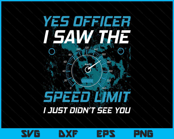 Yes Officer I Saw The Speed Limit Car Lover SVG PNG Digital Printable Files