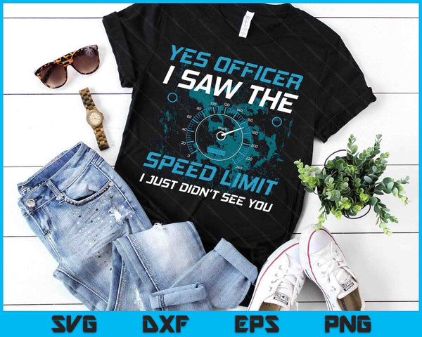 Yes Officer I Saw The Speed Limit Car Lover SVG PNG Digital Printable Files