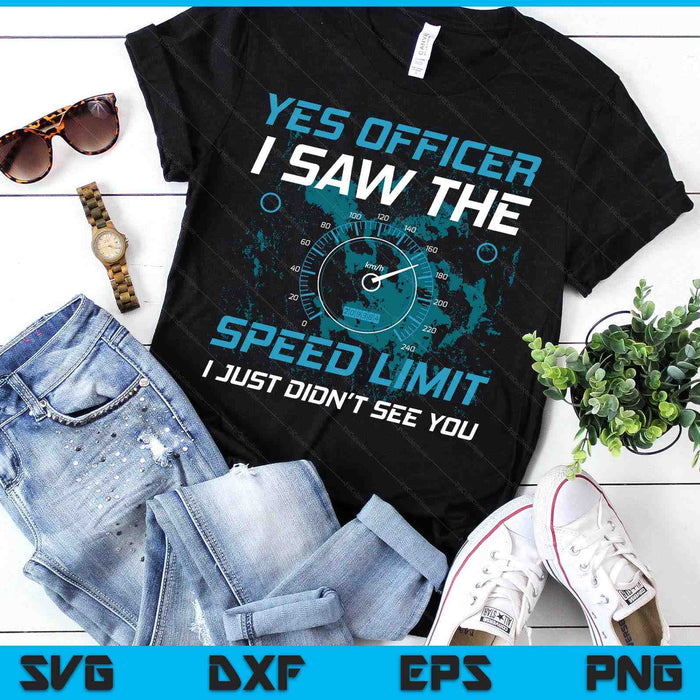 Yes Officer I Saw The Speed Limit Car Lover SVG PNG Digital Printable Files