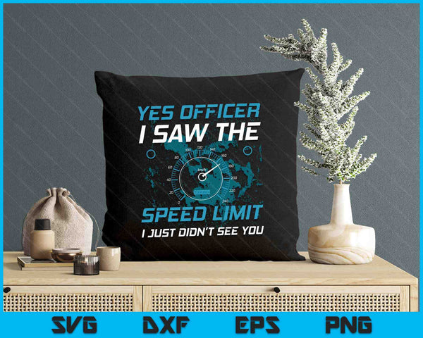 Yes Officer I Saw The Speed Limit Car Lover SVG PNG Digital Printable Files