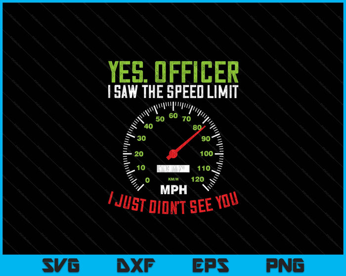 Yes Officer Speeding Funny Racing Race Car Driver Racer SVG PNG Digital Printable Files