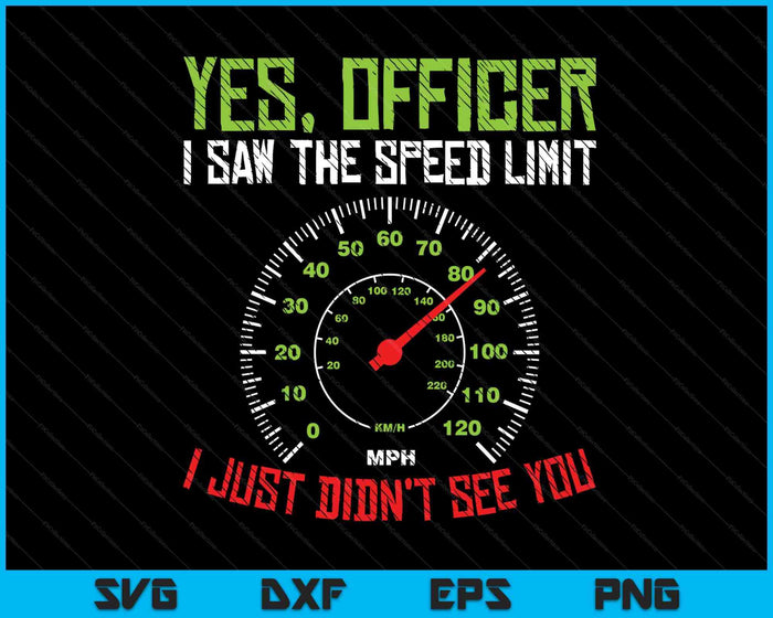 Yes Officer Speeding Funny Racing Race Car Driver Racer SVG PNG Digital Printable Files