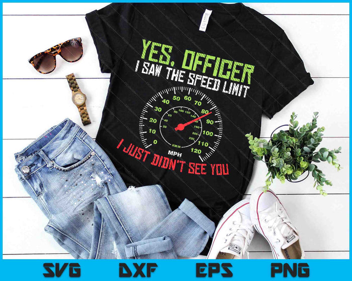 Yes Officer Speeding Funny Racing Race Car Driver Racer SVG PNG Digital Printable Files