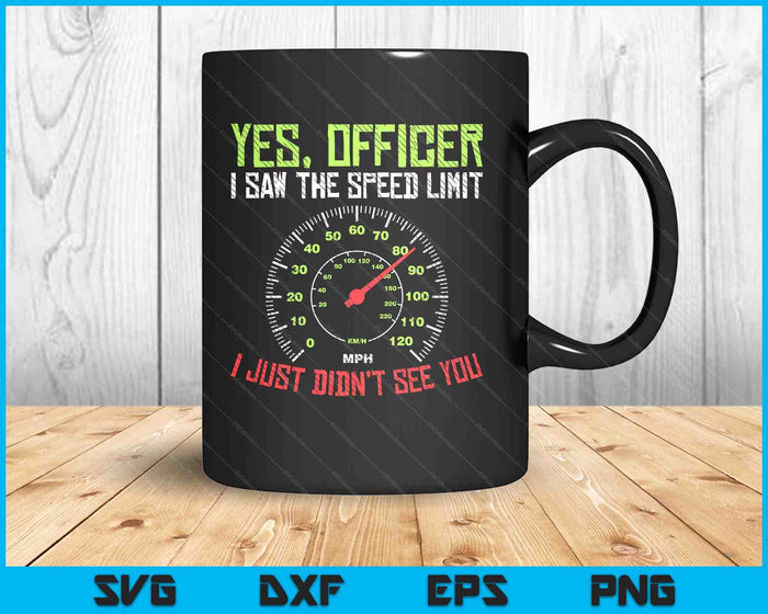 Yes Officer Speeding Funny Racing Race Car Driver Racer SVG PNG Digital Printable Files