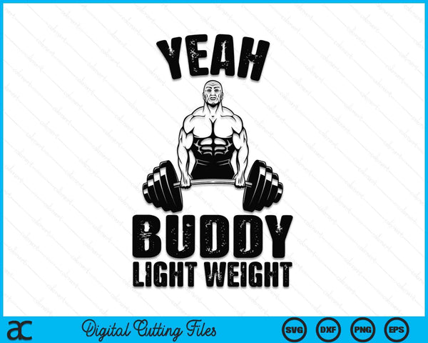 Ja, Buddy lichtgewicht grappige gewichtheffen SVG PNG digitale afdrukbare bestanden