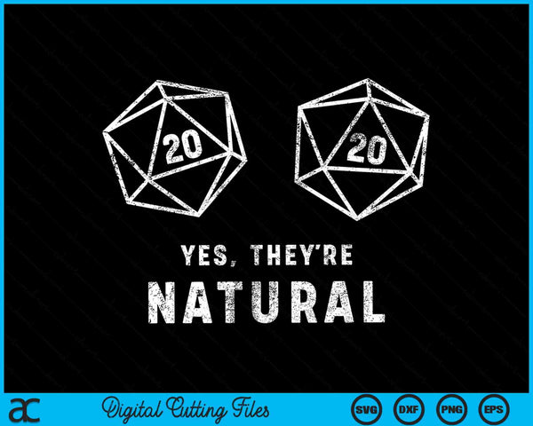 Yes, they're Natural 20 d20 dice funny RPG gamer SVG PNG Cutting Printable Files