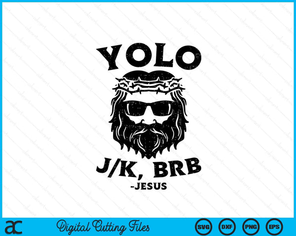 Yolo Jk Brb Jesus Funny Easter Day Ressurection Christians SVG PNG Digital Cutting Files
