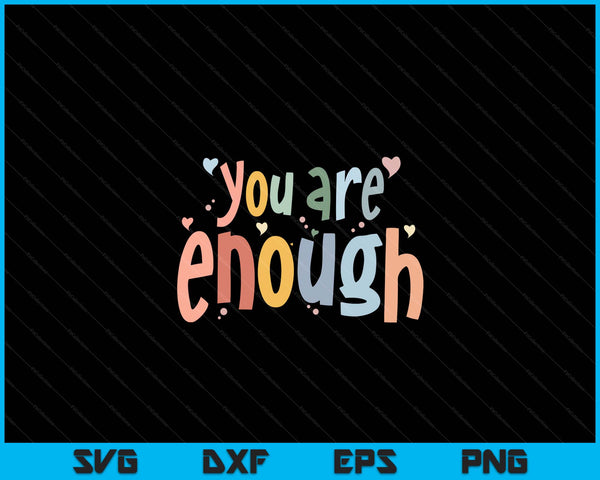You Are Enough Mental Health Awareness Illness Anxiety SVG PNG Digital Cutting Files