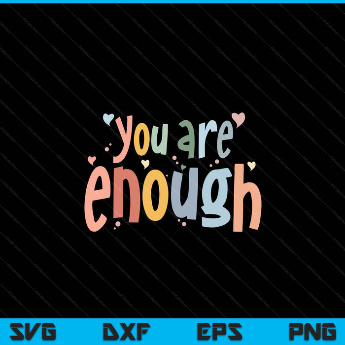 You are enough mental health awareness illness anxiety SVG cut file