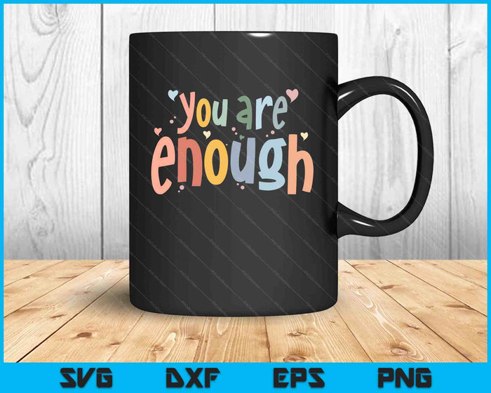 You Are Enough Mental Health Awareness Illness Anxiety SVG PNG Digital Cutting Files