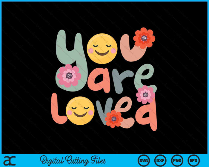 You Are Loved Positive Message Saying Quote SVG PNG Digital Printable Files