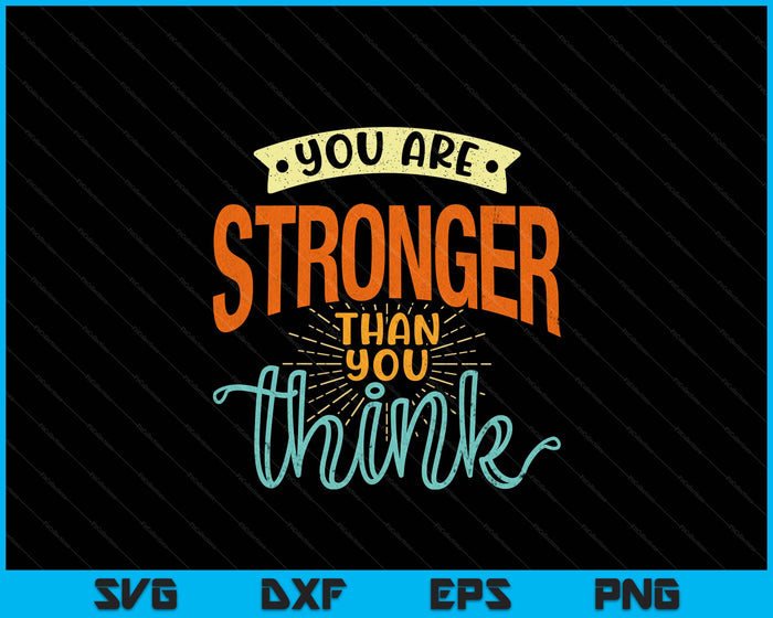 You Are Stronger Than You Think Positivity Inspirational Unisex Adults Black SVG PNG Digital Printable Files