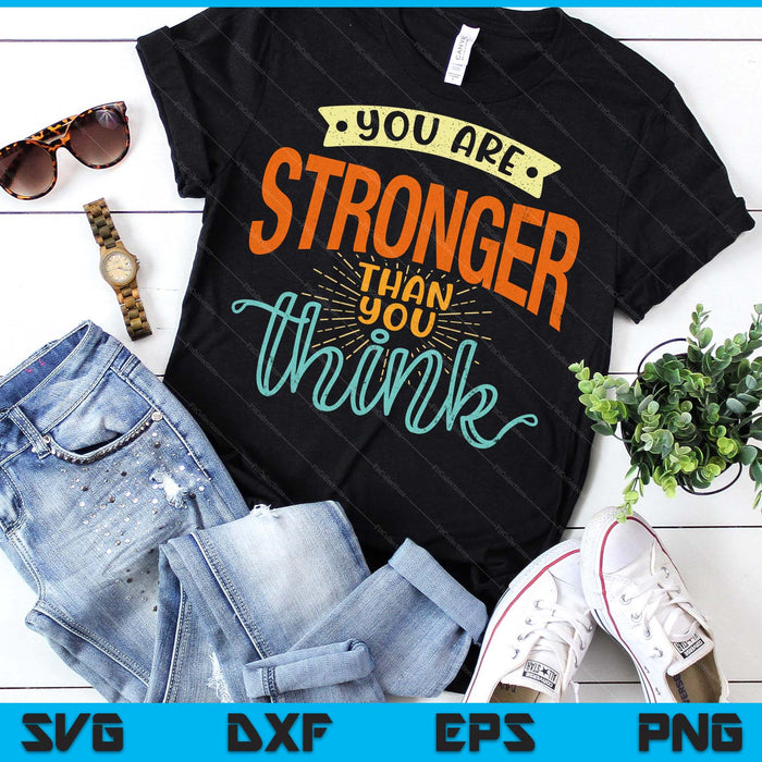 You Are Stronger Than You Think Positivity Inspirational Unisex Adults Black SVG PNG Digital Printable Files