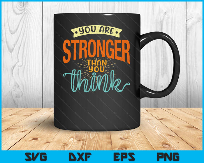 You Are Stronger Than You Think Positivity Inspirational Unisex Adults Black SVG PNG Digital Printable Files