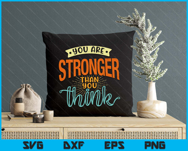 You Are Stronger Than You Think Positivity Inspirational Unisex Adults Black SVG PNG Digital Printable Files