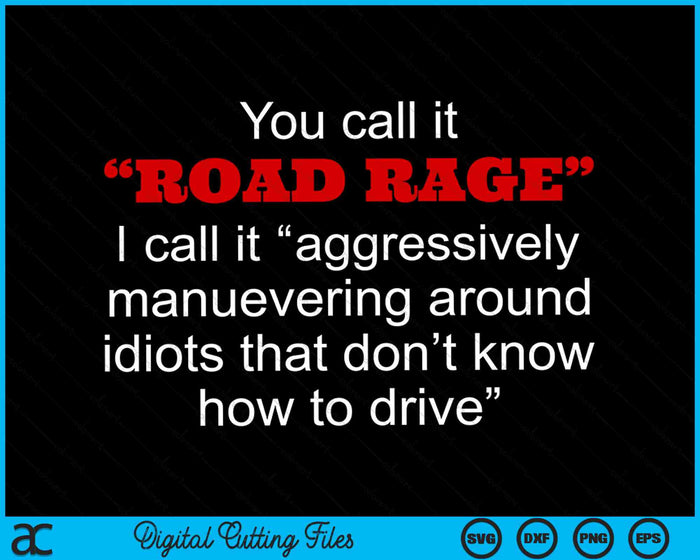 Je noemt het Road Rage Grappig Ga van de weg af Slechte stuurprogramma's SVG PNG digitale snijbestanden