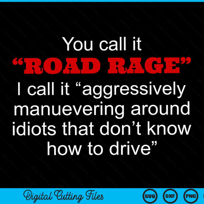 You call it road rage get off the road bad drivers SVG cut file