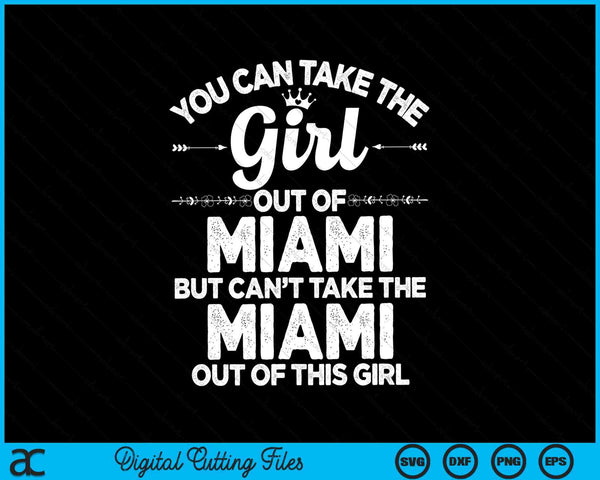 Puedes sacar a la chica de MIAMI FL Florida USA SVG PNG Archivos de corte digital