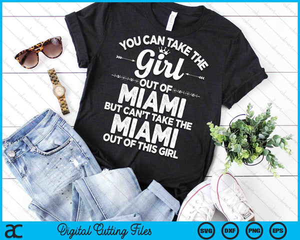 You Can Take The Girl Out Of MIAMI FL Florida USA SVG PNG Digital Cutting Files - on a t-shirt