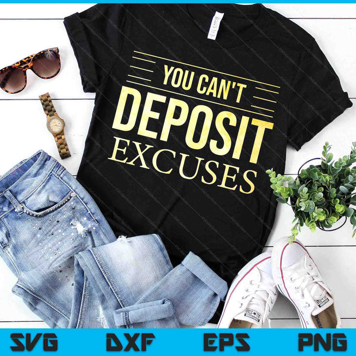 You Can't Deposit Excuses Motivational Hustle Success Grind Black Unisex Adults SVG PNG Digital Printable Files