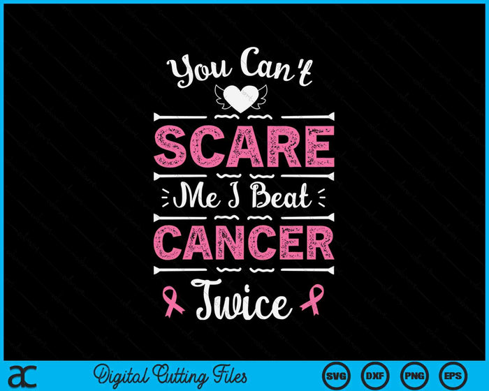 You Can't Scare Me I Beat Cancer Twice Retro Breast Cancer SVG PNG Digital Cutting File