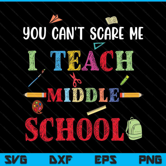 You can't scare me I teach middle school teacher SVG cut file