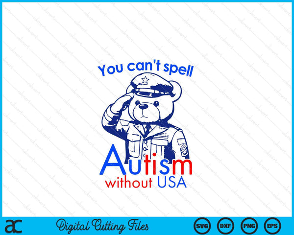 You Can't Spell Autism Without USA SVG PNG Digital Cutting Files