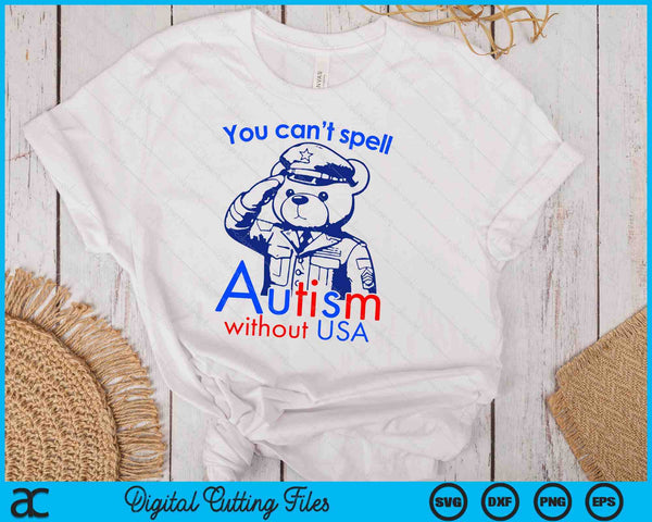 You Can't Spell Autism Without USA SVG PNG Digital Cutting Files