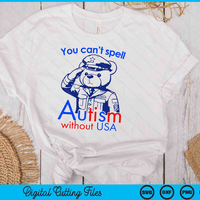 You Can't Spell Autism Without USA SVG PNG Digital Cutting Files