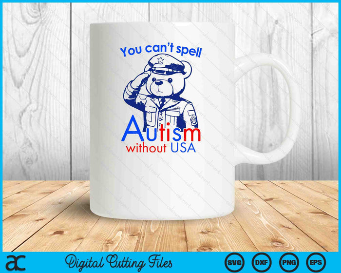 You Can't Spell Autism Without USA SVG PNG Digital Cutting Files