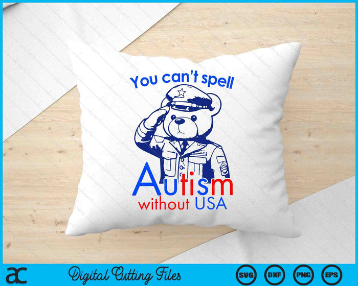 You Can't Spell Autism Without USA SVG PNG Digital Cutting Files