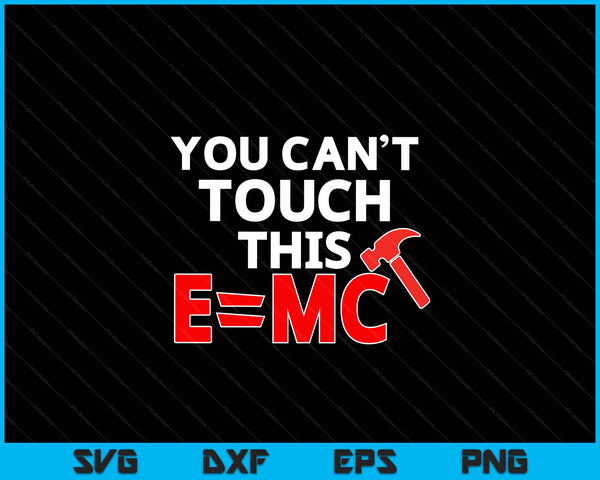 You can't touch this e=mc hammer SVG cut file