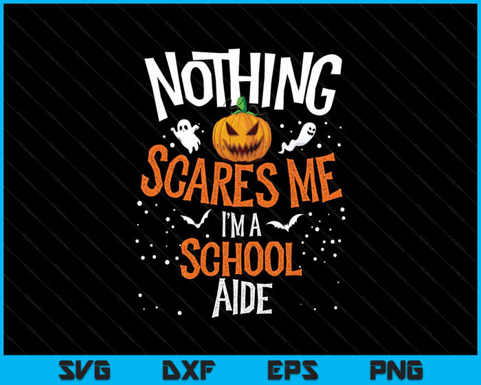 You Cannot Scare Me I'm An School Aide Squad Halloween SVG PNG Digital Printable Files