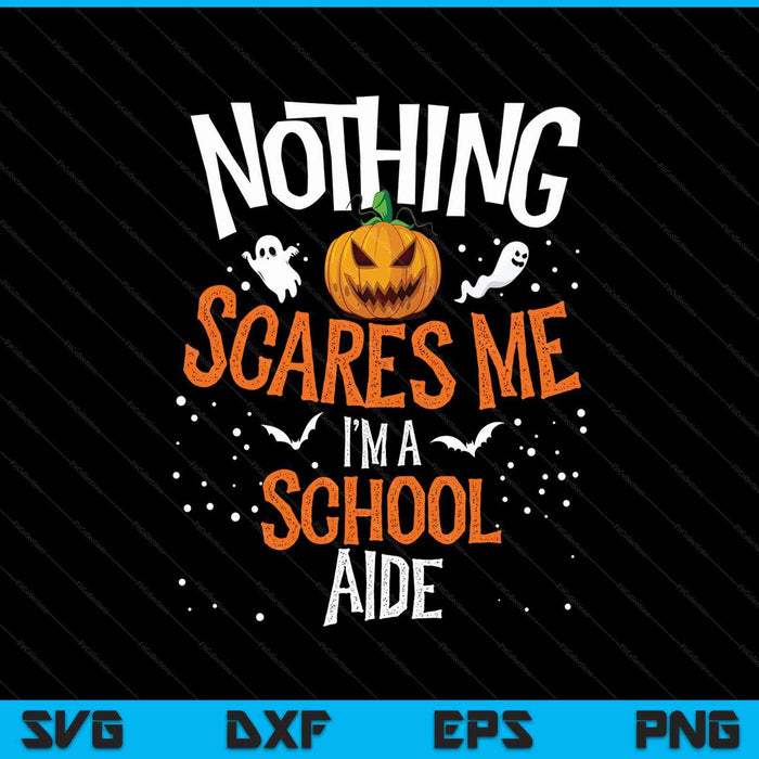 You Cannot Scare Me I'm An School Aide Squad Halloween SVG PNG Digital Printable Files
