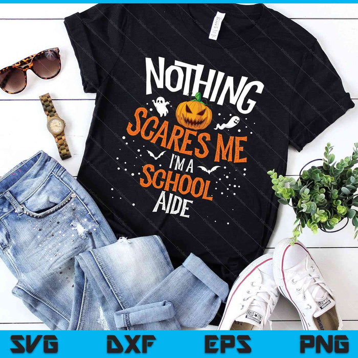 You Cannot Scare Me I'm An School Aide Squad Halloween SVG PNG Digital Printable Files