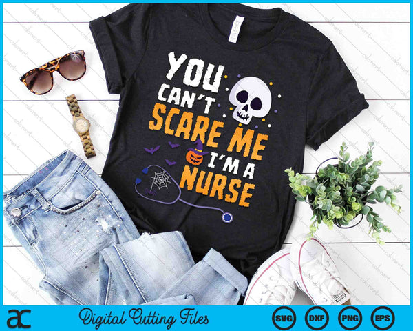 You Cant Scare Me Im a Nurse Halloween RN Witch Boo Funny SVG PNG Digital Printable Files