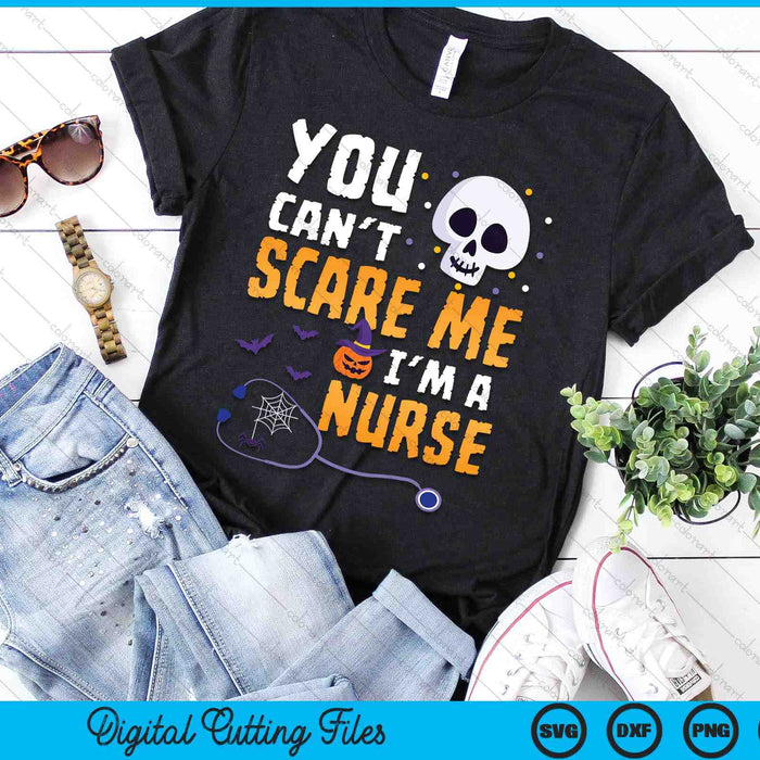 You Cant Scare Me Im a Nurse Halloween RN Witch Boo Funny SVG PNG Digital Printable Files