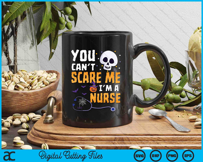 You Cant Scare Me Im a Nurse Halloween RN Witch Boo Funny SVG PNG Digital Printable Files