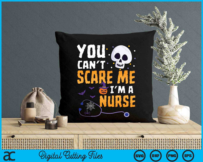 You Cant Scare Me Im a Nurse Halloween RN Witch Boo Funny SVG PNG Digital Printable Files