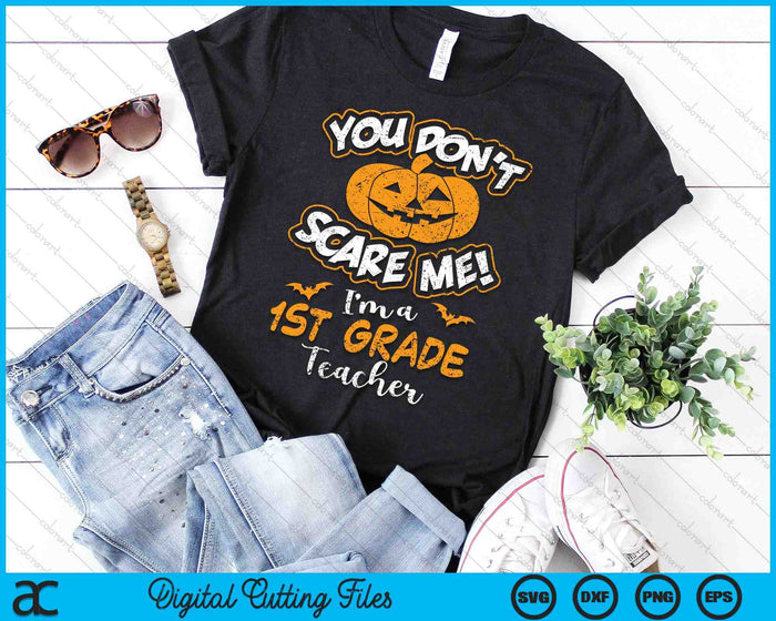 You Don't Scare Me I'm A 1st Grade Teacher Halloween SVG PNG Digital Cutting File