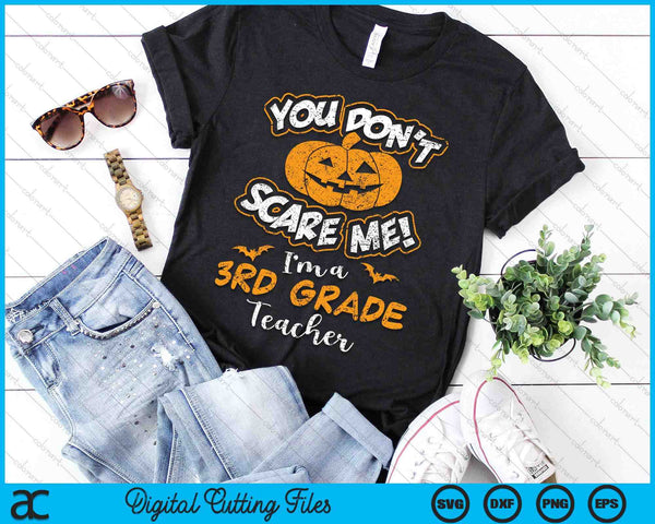 You Don't Scare Me I'm A 3rd Grade Teacher Halloween SVG PNG Digital Cutting File