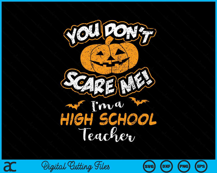 You Don't Scare Me I'm A High School Teacher Halloween SVG PNG Digital Cutting File