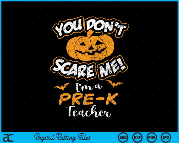 You don't scare me I'm a pre-k teacher Halloween SVG cut file
