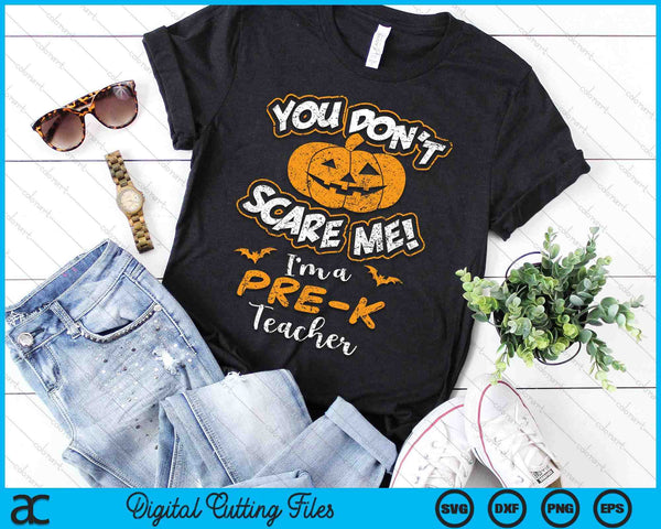 You Don't Scare Me I'm A Pre-K Teacher Halloween SVG PNG Digital Cutting File