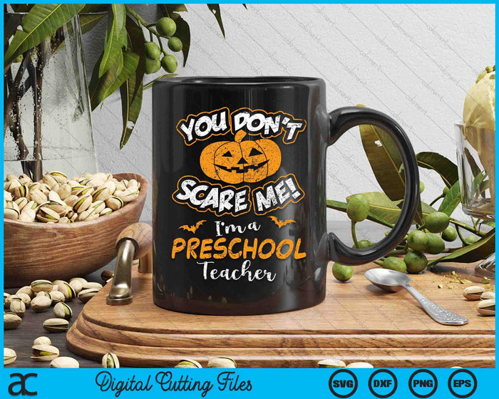 You Don't Scare Me I'm A Preschool Teacher Halloween SVG PNG Digital Cutting File