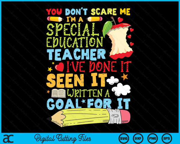 You Don't Scare Me I'm A Special Education Teacher SVG PNG Digital Cutting Files